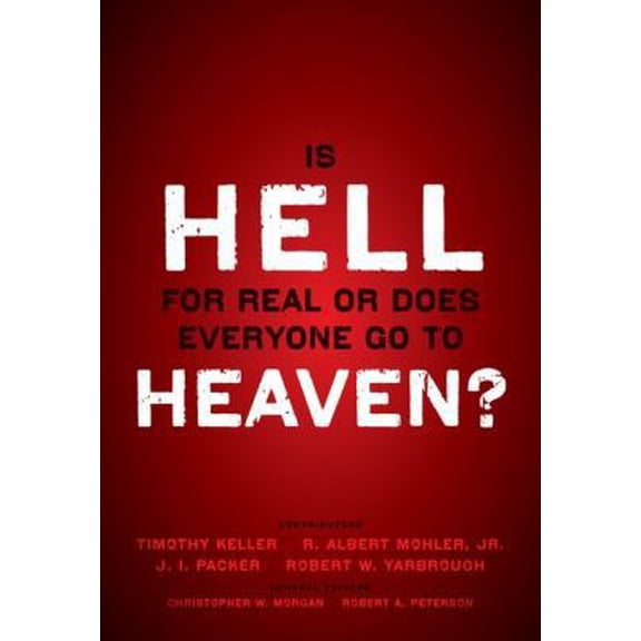 Pre-Owned Is Hell for Real or Does Everyone Go to Heaven?: With Contributions by Timothy Keller, R. Albert Mohler Jr., J. I. Packer, and Robert Yarbrough. Gener (Paperback) 0310494621 9780310494621