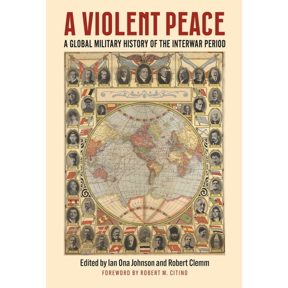 Modern War Studies A Violent Peace: A Global Military History of the Interwar Period, (Hardcover)
