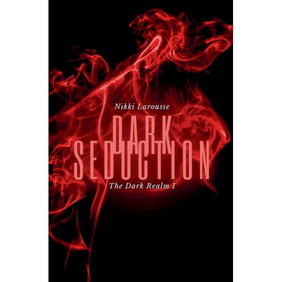 Dark Realm Dark Seduction, Book 1, (Paperback)