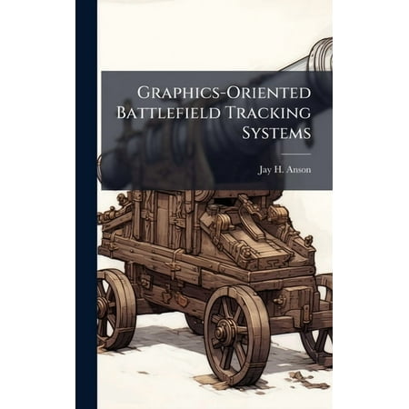 Graphics-Oriented Battlefield Tracking Systems (Hardcover)