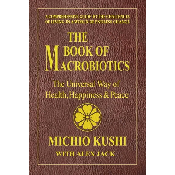 The Book of Macrobiotics: The Universal Way of Health, Happiness, and Peace, (Paperback)