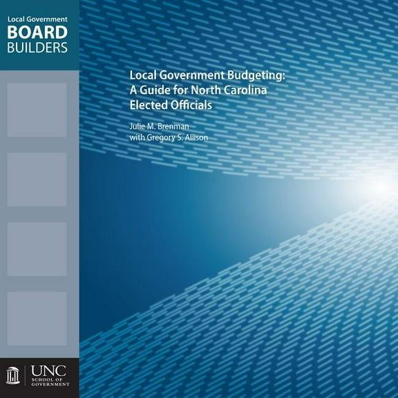 Local Government Board Builders Local Government Budgeting: A Guide for North Carolina Elected Officials, (Paperback)