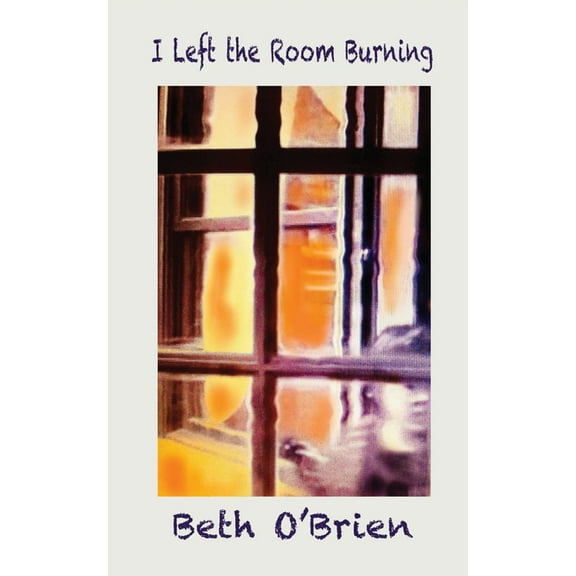 I Left the Room Burning, (Paperback)