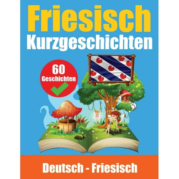Kurzgeschichten auf Friesisch Deutsch und Friesisch Nebeneinander: Lernen Sie die friesische Sprache Zweisprachige Kurzg, (Paperback)