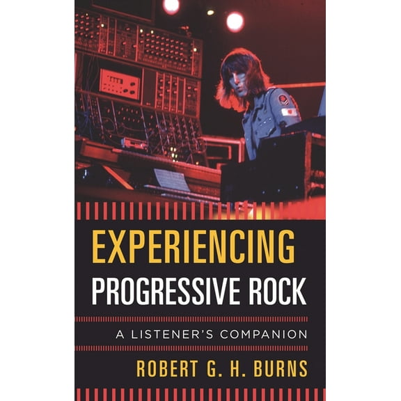 Listener's Companion Experiencing Progressive Rock: A Listener's Companion, (Hardcover)
