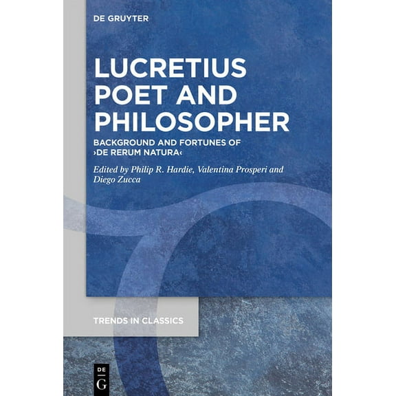 Trends in Classics - Supplementary Volum Lucretius Poet and Philosopher: Background and Fortunes of >De Rerum Natura, Book 90, (Hardcover)