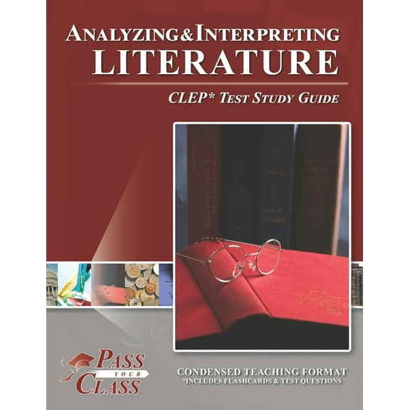Analyzing and Interpreting Literature CLEP Test Study Guide (Paperback) by Passyourclass