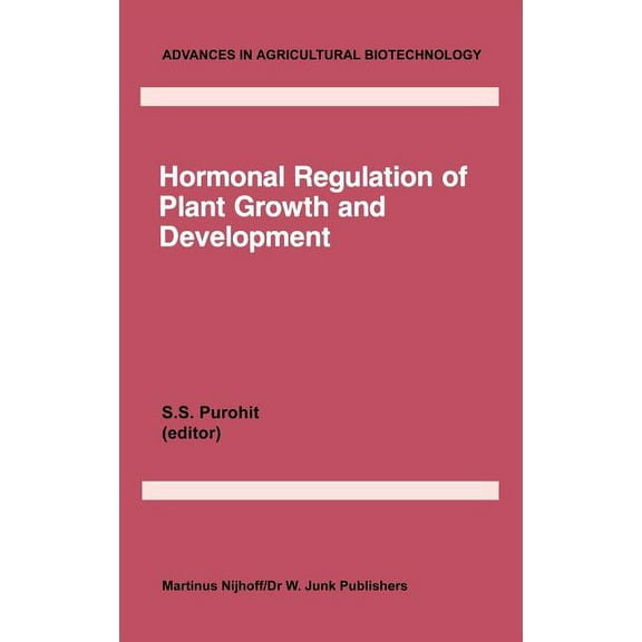 Advances in Agricultural Biotechnology Hormonal Regulation of Plant Growth and Development: Vol 1, Book 16, (Hardcover)