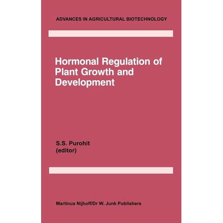 Advances in Agricultural Biotechnology Hormonal Regulation of Plant Growth and Development: Vol 1 Book 16 (Hardcover)