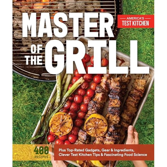 Pre-Owned Master of the Grill: Foolproof Recipes, Top-Rated Gadgets, Gear, &amp; Ingredients Plus Clever Test Kitchen Tips &amp; Fascinating Food Science, 9781940352541, 1940352541, Paperback,