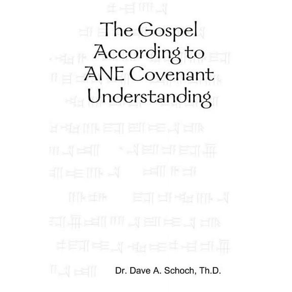 The Gospel According to ANE Covenant Understanding, (Paperback)