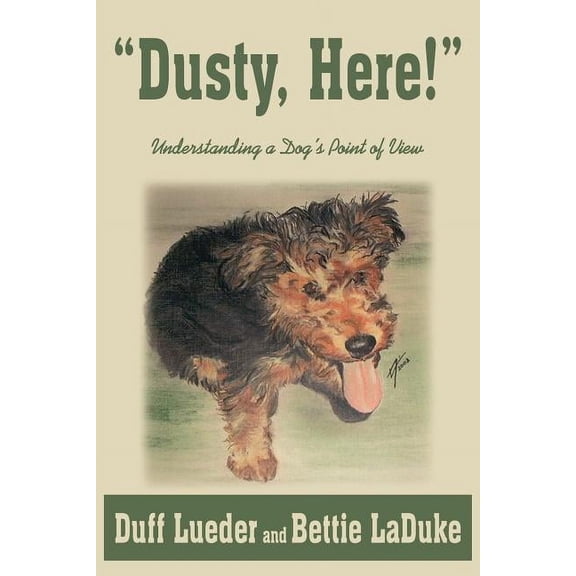 "Dusty, Here!": Understanding a Dog's Point of View, (Paperback)