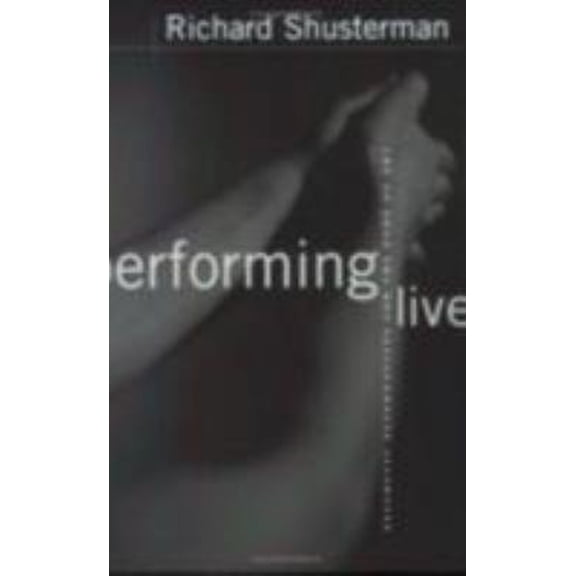 Pre-Owned Performing Live : Aesthetic Alternatives for the Ends of Art (Paperback) 9780801486500
