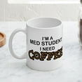 thumbnail image 4 of CafePress - Med Student Need Coffee Mug - 11 oz Ceramic Mug - Novelty Coffee Tea Cup, 4 of 6