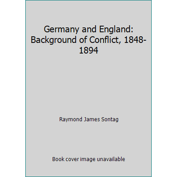 Pre-Owned Germany and England: Background of Conflict, 1848-1894 (Paperback) 0393001806 9780393001808