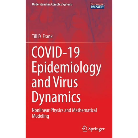 Understanding Complex Systems Covid-19 Epidemiology and Virus Dynamics: Nonlinear Physics and Mathematical Modeling, (Hardcover)