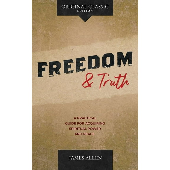 Freedom and Truth : A Practical Guide for Acquiring Spiritual Power and Peace (Paperback)