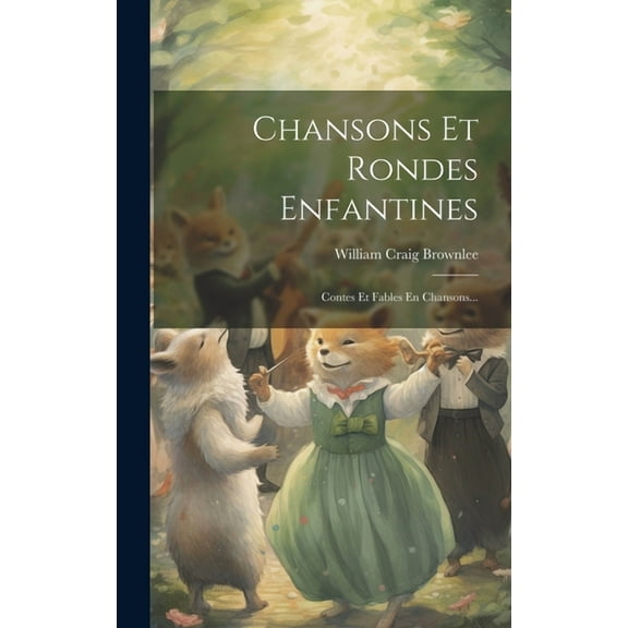 Chansons Et Rondes Enfantines: Contes Et Fables En Chansons... (Hardcover)