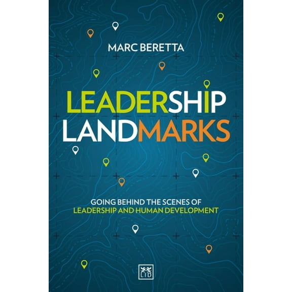 Leadership Landmarks: Going Behind the Scenes of Leadership and Human Development, (Paperback)