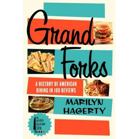 Grand Forks: A History of American Dining in 128 Reviews