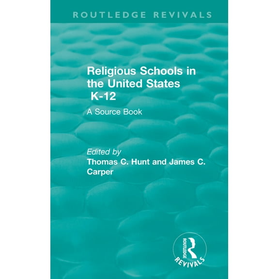 Routledge Revivals Religious Schools in the United States K-12 (1993): A Source Book, (Paperback)