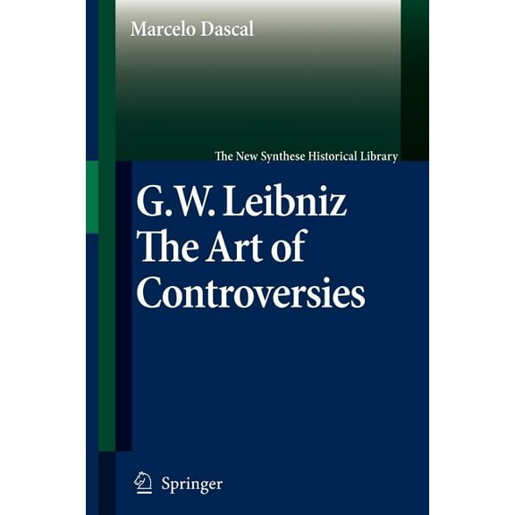 New Synthese Historical Library Gottfried Wilhelm Leibniz: The Art of Controversies, Book 60, (Paperback)