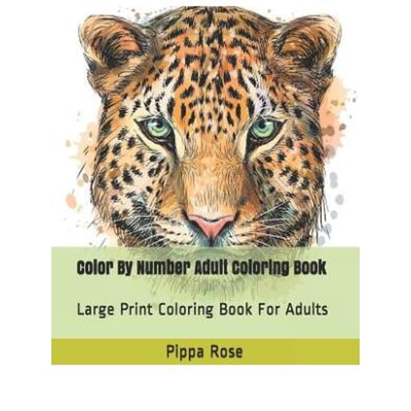 Adult Coloring by Numbers Books: Color By Number Adult Coloring Book: Large Print Coloring Book For Adults (Paperback)