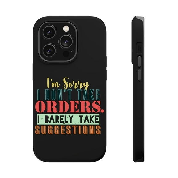 DistinctInk Tough Case for Apple iPhone 15 PRO (6.1" Screen), Compatible with MagSafe Charging - Don't Take Orders Barely Take Suggestions