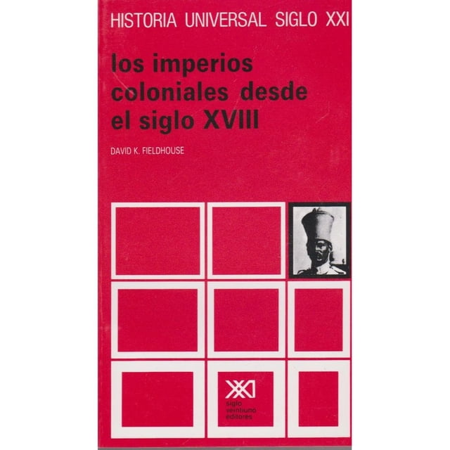 Libro Los Imperios Coloniales Desde El Siglo Xviii Tapa Blanda, Autor David K. Fieldhouse, Editorial Siglo Xxi Editores