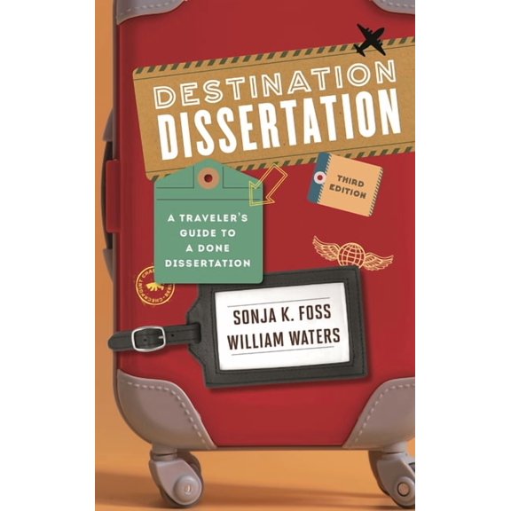 Destination Dissertation: A Traveler's Guide to a Done Dissertation, (Paperback)