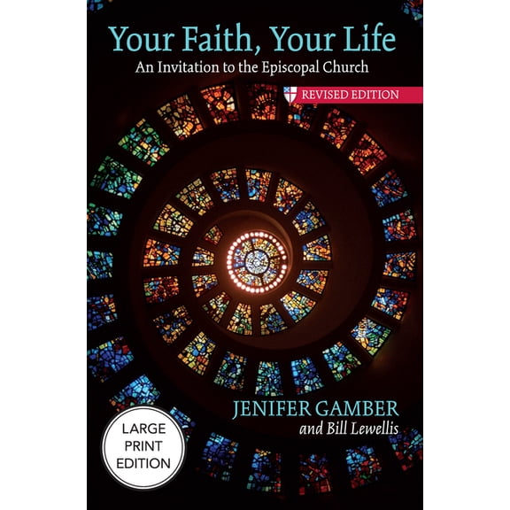 Your Faith, Your Life: An Invitation to the Episcopal Church, Revised Edition, (Paperback)