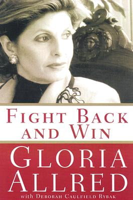 Fight Back And Win My Thirty Year Fight Against Injustice And How You Can Win Your Own