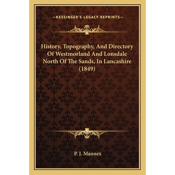 History, Topography, And Directory Of Westmorland And Lonsdale North Of The Sands, In Lancashire (1849) (Paperback)