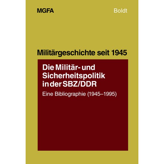 MilitÃ¤rgeschichte Seit 1945 Die MilitÃ¤r- Und Sicherheitspolitik in Der Sbz/DDR: Eine Bibliographie (1945-1995), Book 10, (Paperback)