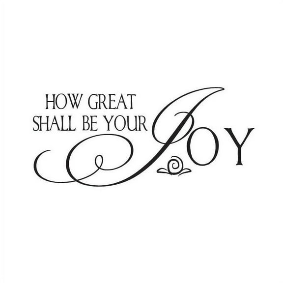 How Great Shall Be Your Joy Vinyl Quote - Large