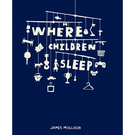 Pre-Owned James Mollison: Where Children Sleep (Hardcover) 1905712162 9781905712168