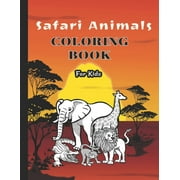 Safari Animals Coloring Book For Kids: African Animal Coloring Book for Toddlers Preschoolers / Jungle Zoo wildlife Animals Activity Book / savannah childrens book (Paperback)