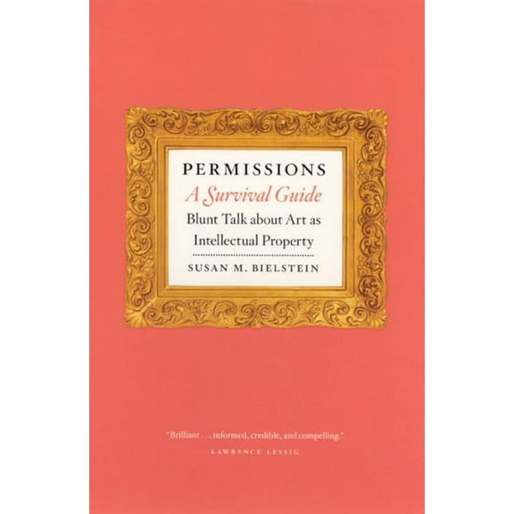 Chicago Guides to Writing, Editing, and  Permissions, a Survival Guide: Blunt Talk about Art as Intellectual Property, (Paperback)