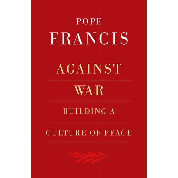 Against War: Building a Culture of Peace (Paperback)