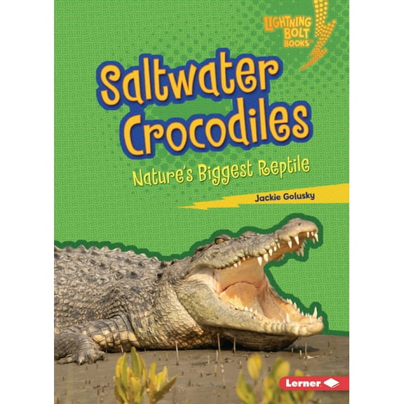 Lightning Bolt Books (R) -- Nature' Saltwater Crocodiles: Nature's Biggest Reptile, (Paperback)