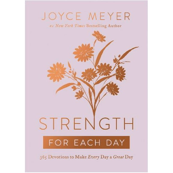 Strength for Each Day: 365 Devotions to Make Every Day a Great Day (Hardcover)