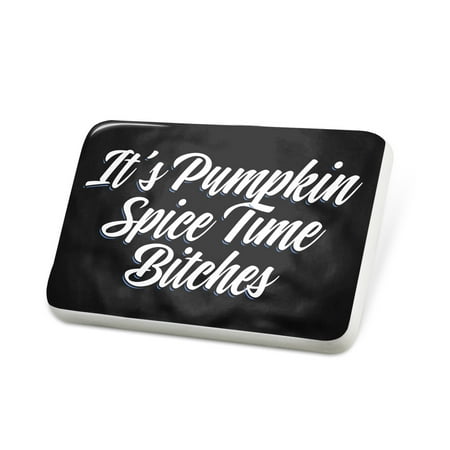 Porcelein Pin Classic design It's Pumpkin Spice Time Bitches Lapel Badge – NEONBLOND