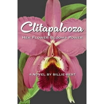Clitapalooza: Her flower blooms power (Paperback)