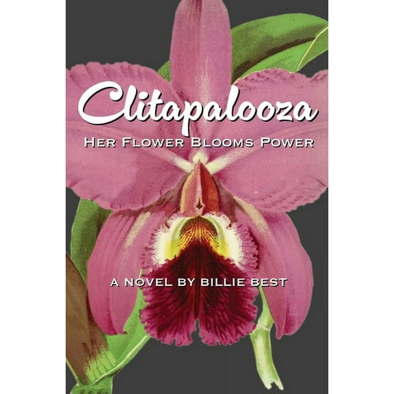 Clitapalooza: Her flower blooms power (Paperback)
