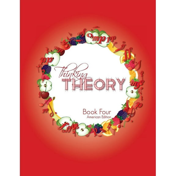 Thinking Theory Book Four (American Edition): Straight-forward, practical and engaging music theory for young students, (Paperback)