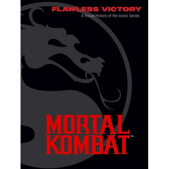 Mortal Kombat: Flawless Victory: A Visual History of the Iconic Series (Hardcover)