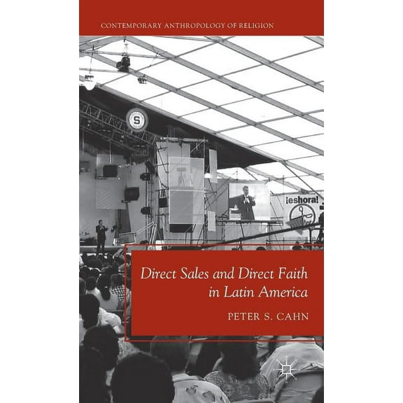 Contemporary Anthropology of Religion Direct Sales and Direct Faith in Latin America, (Hardcover)