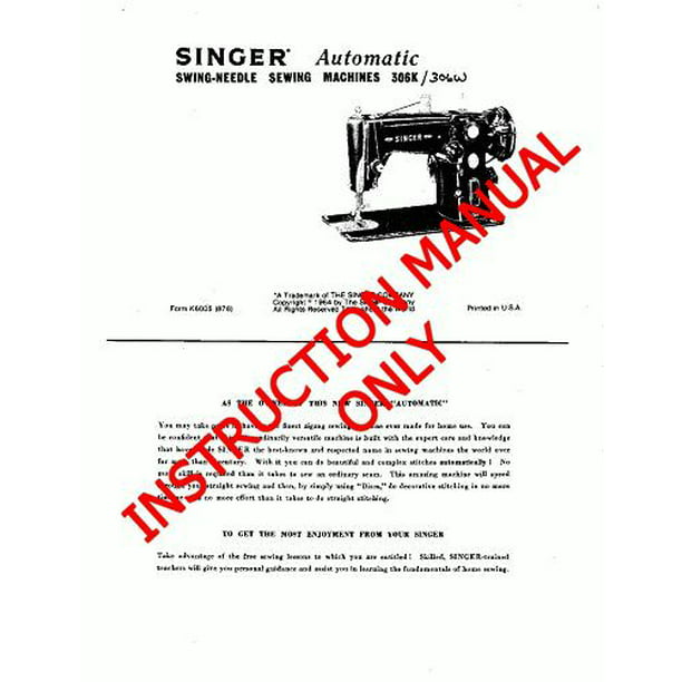 Singer 306-306K-306W Sewing Machine/Embroidery/Serger Owners Manual