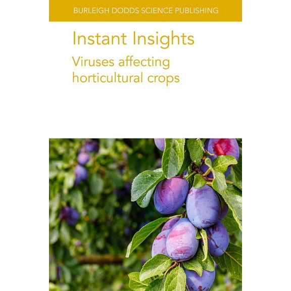 Burleigh Dodds Science: Instant Insights Instant Insights: Viruses Affecting Horticultural Crops, Book 106, (Paperback)