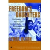 Freedom's Daughters: The Unsung Heroines of the Civil Rights Movement from 1830 to 1970, Used [Paperback]